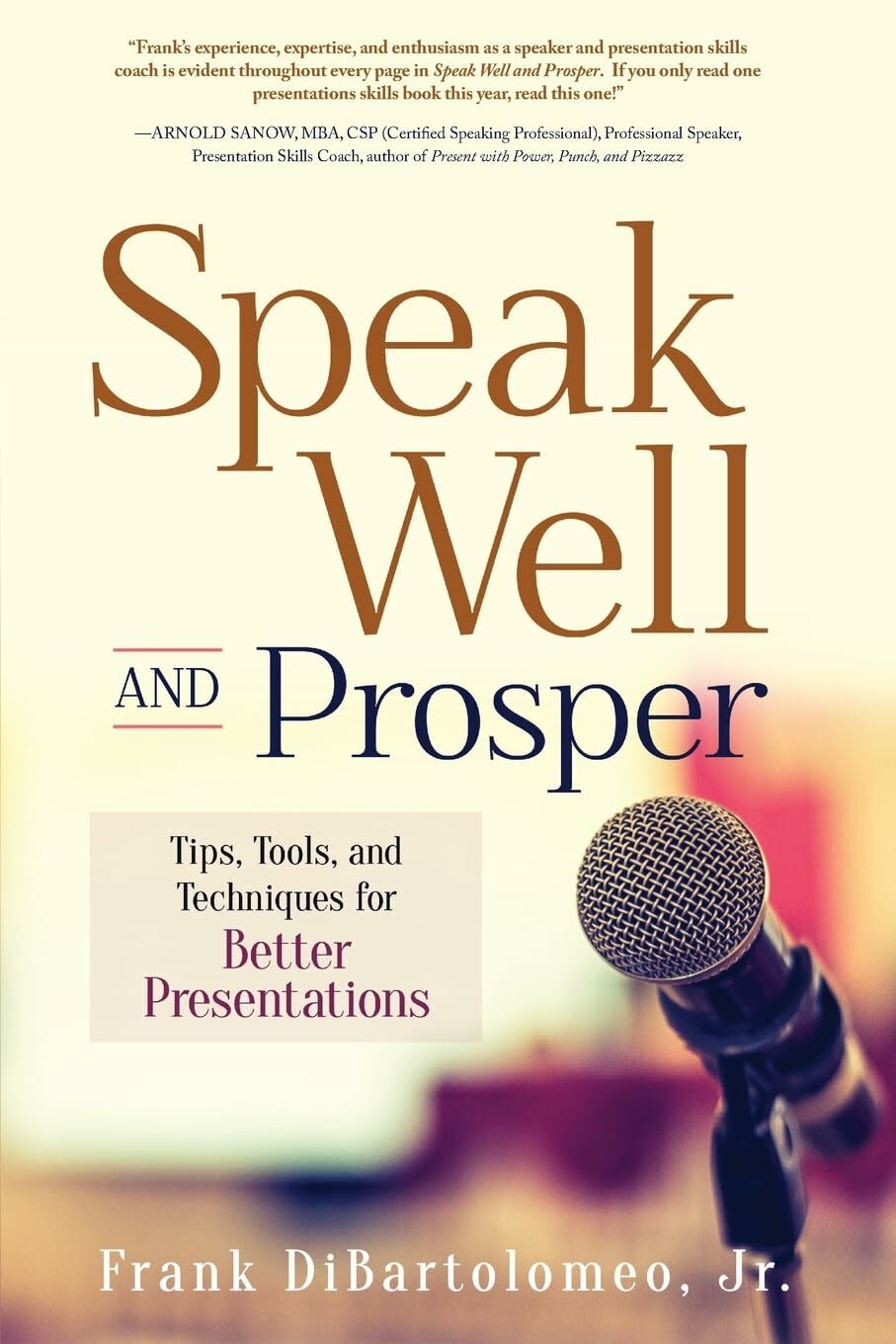 peak Well and Prosper: Tips, Tools, and Techniques for Better Presentations